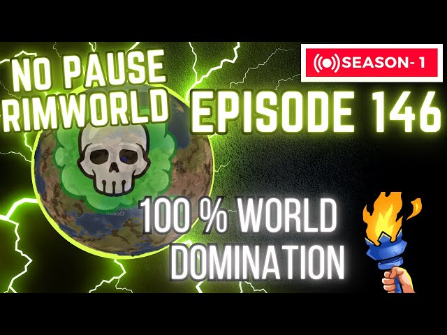 500% World Domination, NO PAUSE, 100% Planet S1 E146