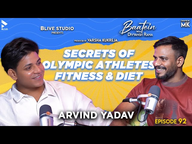 Baatein with Divyansh Rana | Arvind Yadav | MK | Secrets of Olympic Athletes Fitness & Diet | Ep. 92