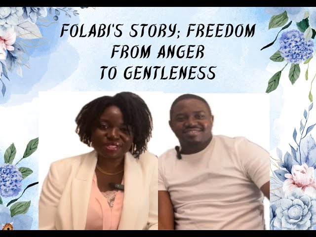 Folabi's Story: Freedom from Anger To Gentleness