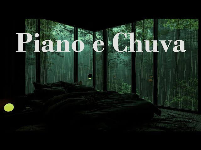 Piano e Chuva - Libere A Tensão E Encontre A Paz Interior Com Música De Piano E Chuva