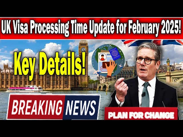 UK Visa Processing Times in February 2025 – Latest Updates & Insights