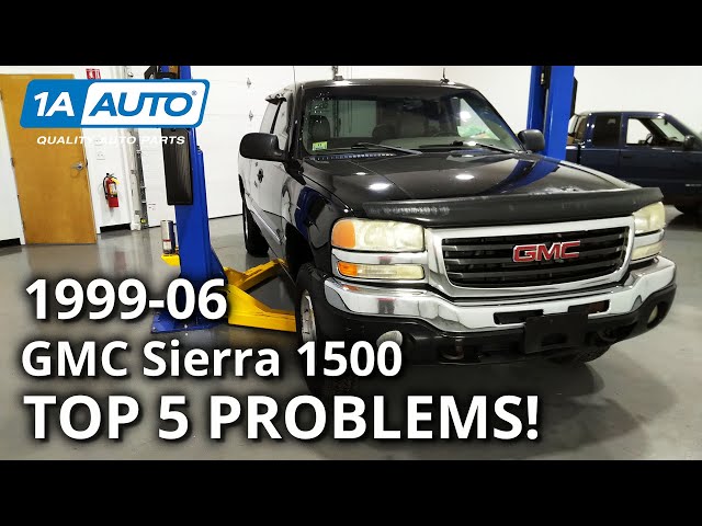 Top 5 Problems GMC Sierra 1500 Truck 1st Generation 1999-2006