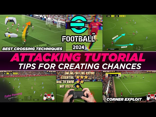 eFootball 2024 | ATTACKING TUTORIAL - LEARN TIPS FOR CREATING CHANCES | New & Veteran Players