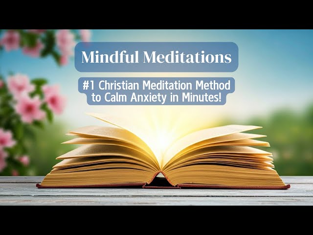 Mindful Meditation: The #1 Christian Hack to Calm Anxiety in Just Minutes!