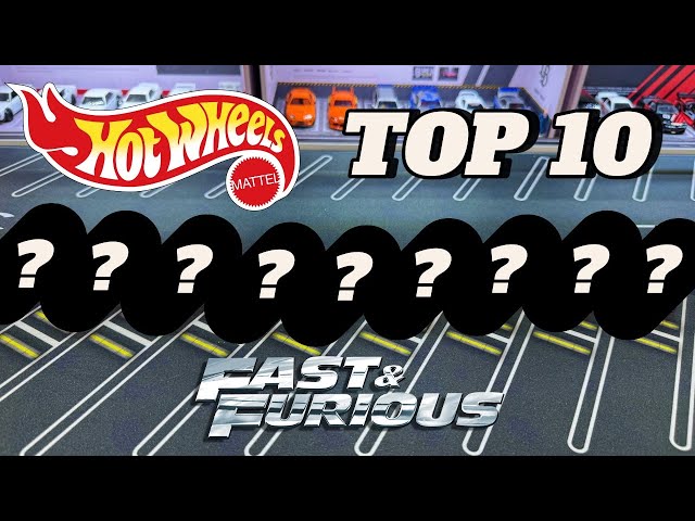 My TOP 10 Fast and Furious Hot Wheels Castings 164