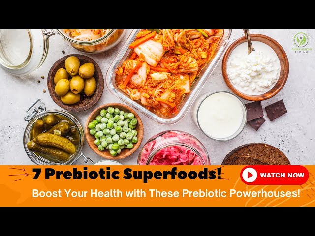 Transform Your Health with These 7 Prebiotic Superfoods!