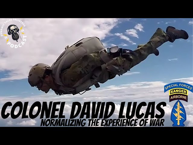 Colonel David Lucas "A Green Beret Normalizing the Experience of War"