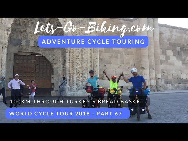 Part 67 - 100km through Turkey's bread basket - World Cycle Tour 2018