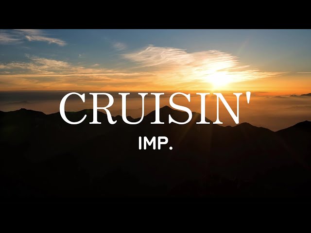 IMP. - CRUISIN' (Lyrics) [English,Romaji,Kanji] Translate