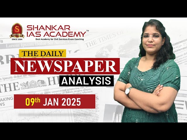 Newspaper Analysis| January 9, 2025| Shankar IAS Academy| UPSC current Affairs | Prelims