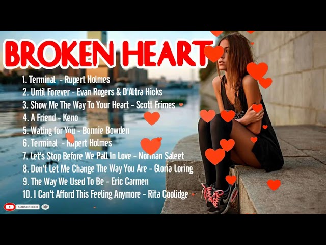 Broken Heart Collection Of Love Song 2021 Old English Love Songs Sad Love Songs May Make You Cry