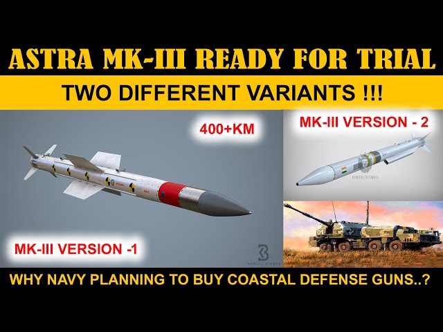 Indian Defence News:Why Drdo Making Two different Variants of Astra Mk-3 ?,Indian navy's Coastal Gun