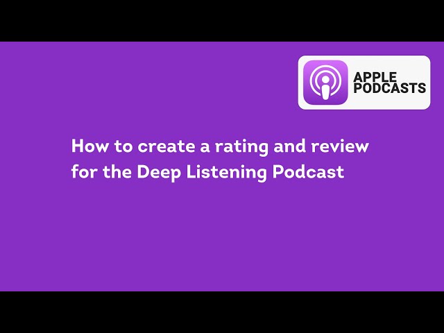 How to create a rating and review for the Deep Listening Podcast on Apple