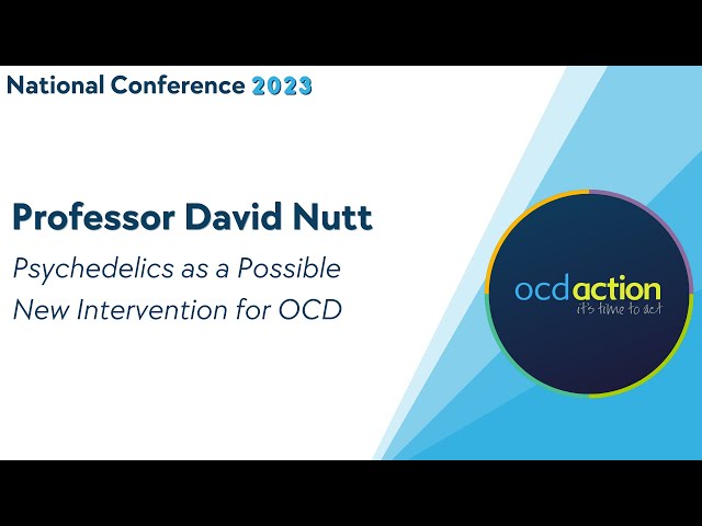 Psychedelics as a Possible Intervention for OCD - Professor David Nutt, OCD Action 2023 Conference