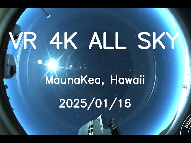 2025/01/16 VR 4K Hawaii Maunakea All Sky 24H Timelapse