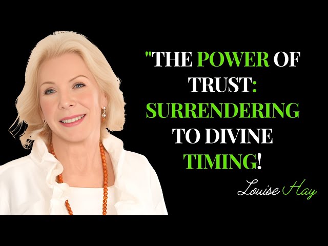 "Divine Timing: Finding Peace Through Trust and Surrender" | LOUISE HAY TEACHINGS |