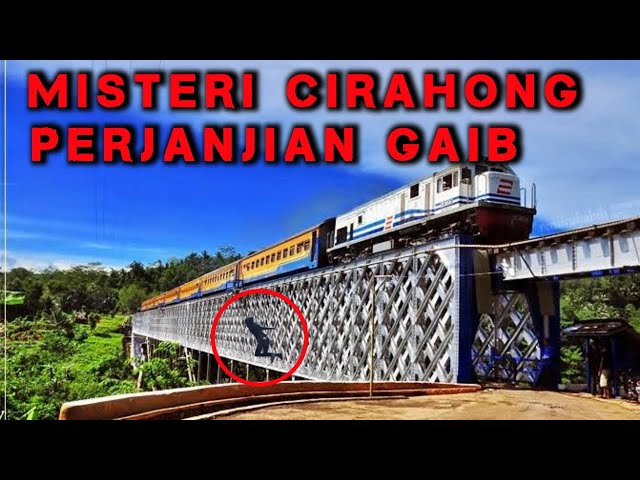 SEJARAH MISTERI JEMBATAN CIRAHONG