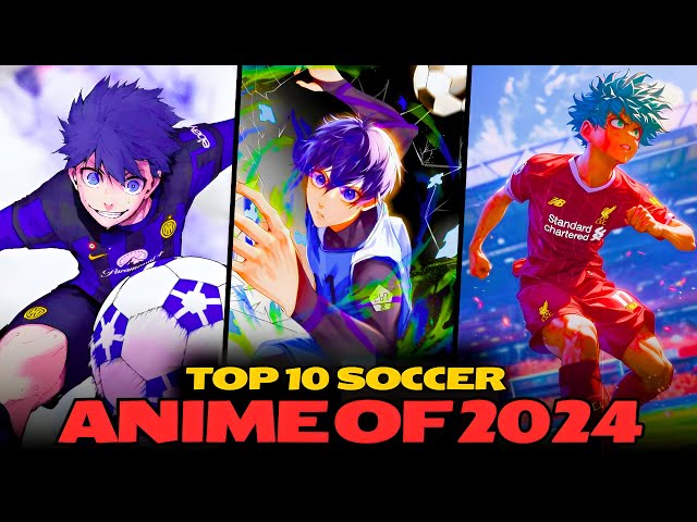 Top 10 Soccer Anime 2024 (You Need to Watch)