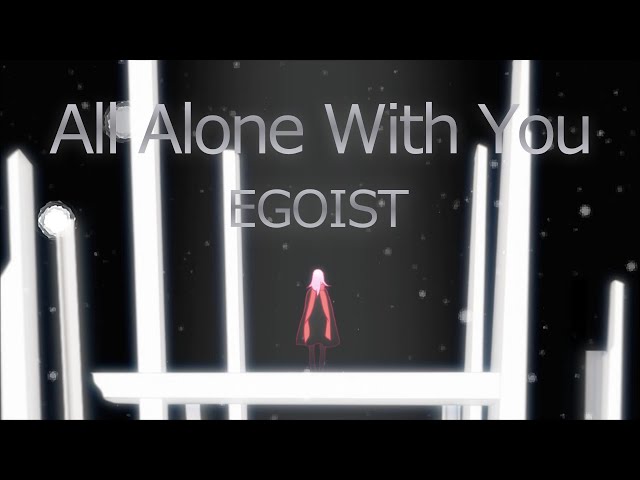 EGOIST『All Alone With You』Music Video（TV anime『PSYCHO-PASS』ep12-22 Ending theme）