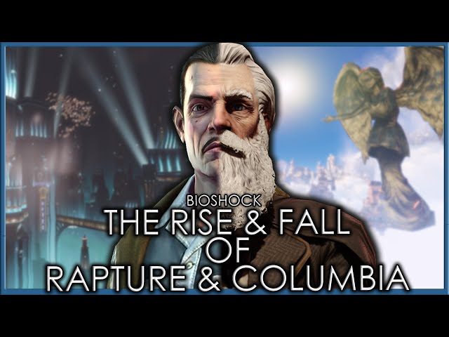 The Rise & Fall of Rapture & Columbia | Complete Bioshock Timeline | Full Bioshock Lore & Timeline