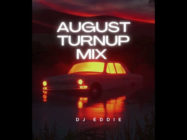 DJ Eddie - August Turn Up Mix