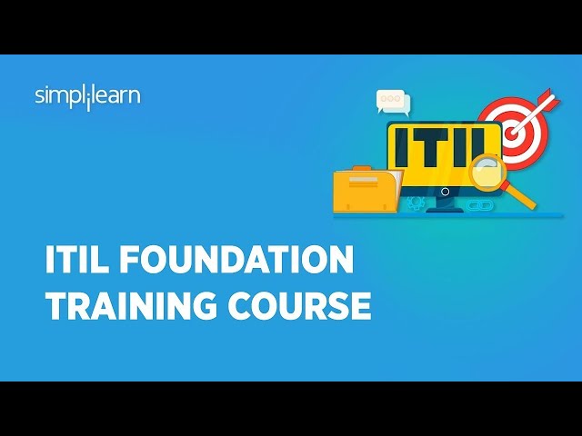 ITIL 4 Foundation Complete Course | ITIL For Beginners |ITIL Certification Training | Simplilearn