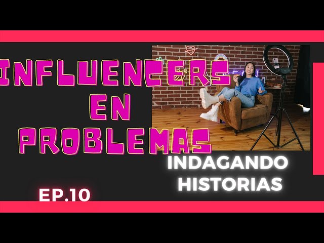 🔴INFLUENCERS EN PROBLEMAS.  EP10, Indagando Historias