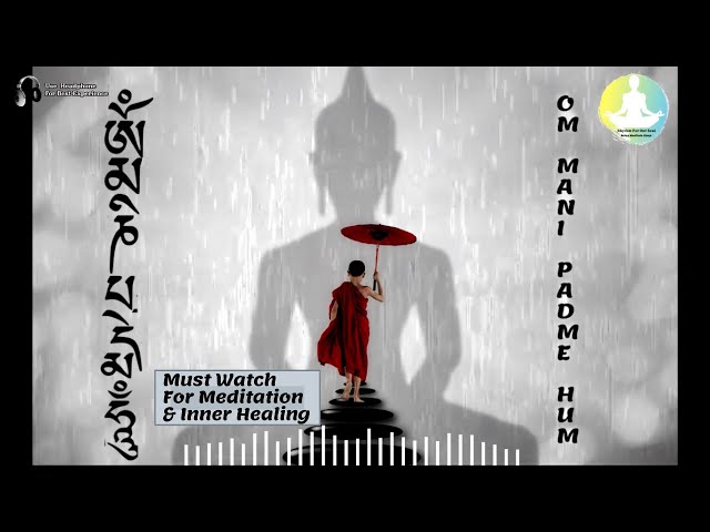 Om Mani Padme Hum - Meditation Mix with Rain Sound. A Perfect Environment to Meditate .