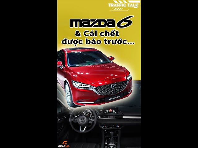 Mazda 6 - một chiếc xe đẹp, và một 'cái chết' nhìn thấy từ sớm... | Traffic Talk 13 #Shorts