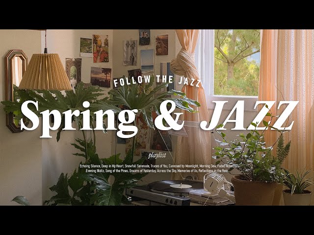 Playlist | Spring & Jazz 🌿 Relaxing Sounds for Sunny Days