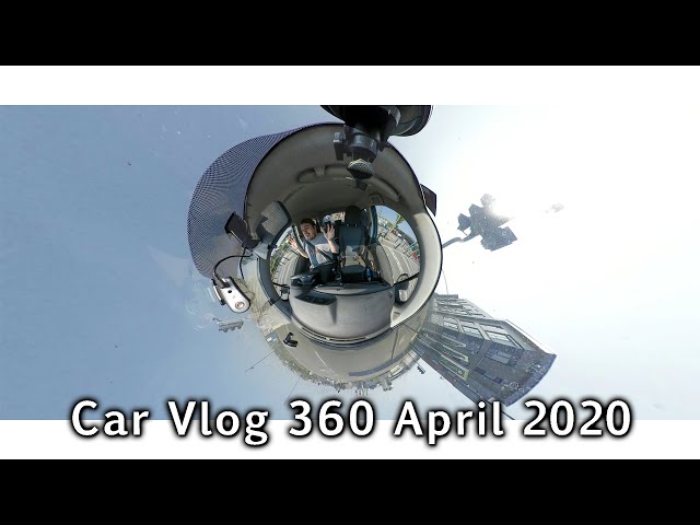 Car Vlog 360 - April 2020