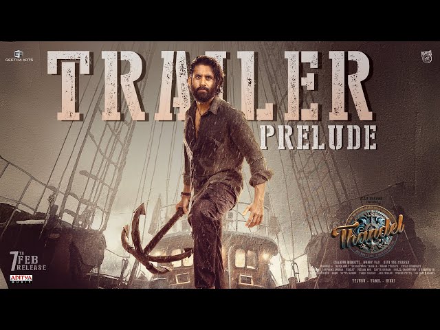 Thandel Trailer Prelude | Naga Chaitanya, Sai Pallavi | Chandoo Mondeti | Devi Sri Prasad