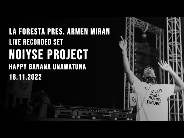 LA FORESTA PRES. ARMEN MIRAN - LIVE RECORDED SET - NOIYSE PROJECT