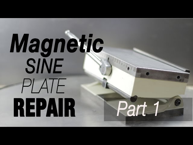 Magnetic sine plate repair PART 1