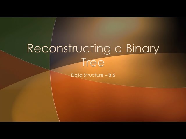 Constructing a Binary Tree from Traversal Results