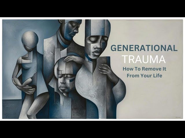 Generational Trauma (How to remove it from your life and rewrite your bloodlines destiny)