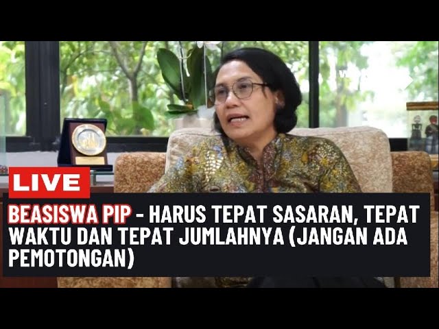 BEASISWA PIP (PROGRAM INDONESIA PINTAR)  HARUS TEPAT SASARAN TEPAT WAKTU DAN TEPAT JUMLAHNYA