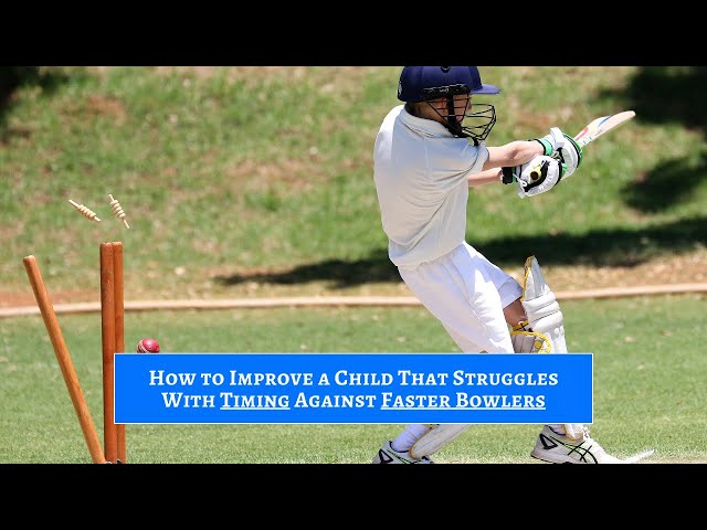 Timing Against Faster Bowlers - How to Improve a Child That Struggles With This (Cricket Batting)