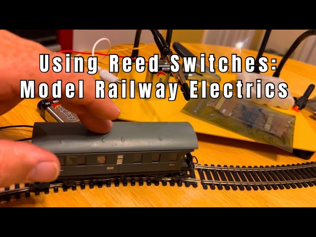 61. Using Reed Switches: Model Railway Electrics.