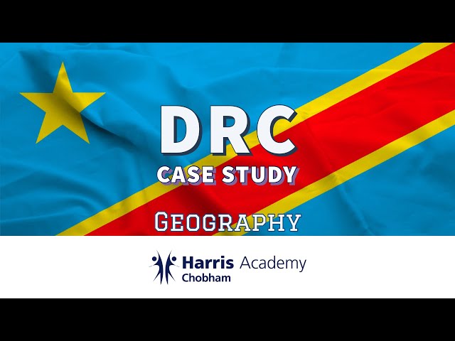 Chobham Academy - Geography : DRC, Case Study