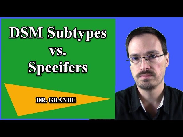 What is the Difference Between DSM Subtypes & Specifiers?