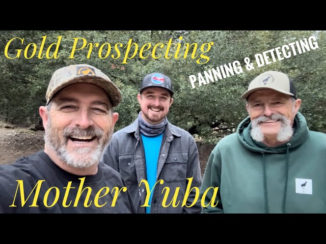 Gold Prospecting, Panning and, Detecting Mother Yuba