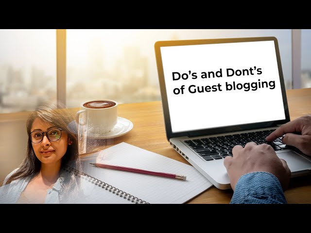 Are you aware about the pros and cons of Guest Blogging?