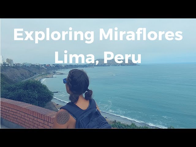 VLOG 17 - Exploring Miraflores Lima, Peru