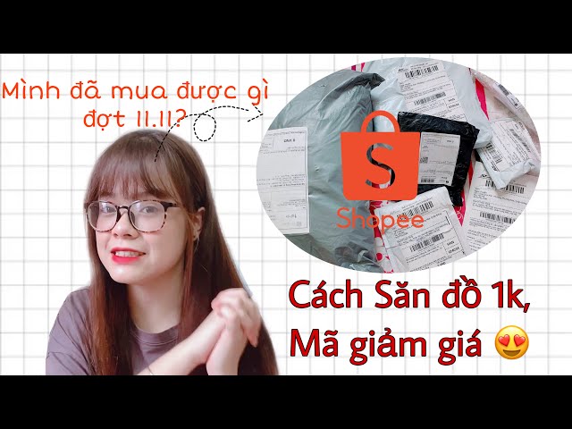 SHOPEE||Cách SĂN ĐỒ 1K, MÃ GIẢM GIÁ. Mình đã mua được gì đợt 11.11?