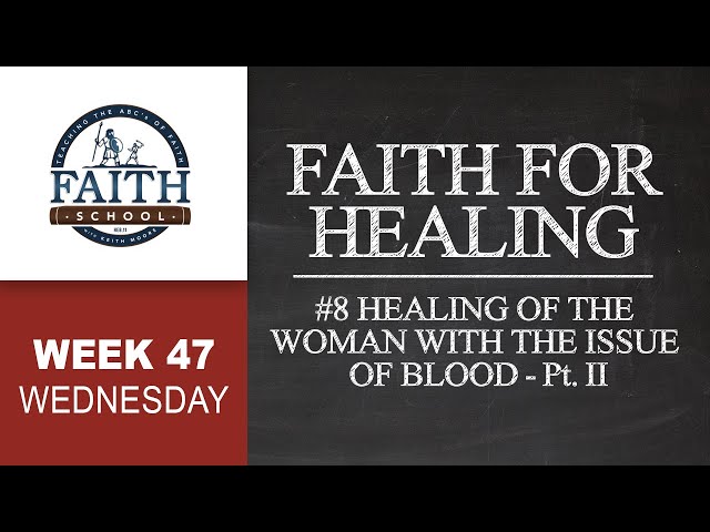 Wednesday - Faith For Healing, #8 Healing Of The Woman With The Issue Of Blood Pt. II