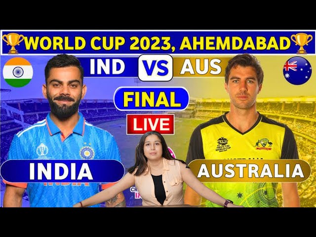 INDIA VS AUSTRALIA FINAL MATCH WORLD CUP 2023 | INDIA VS AUSTRALIA LIVE MATCH