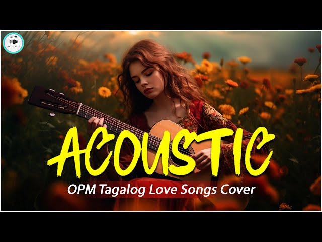 OPM Songs Cover ❤️ Tagalog Acoustic Love Songs ❤️ Best OPM Tagalog Love Songs Cover Playlist 652