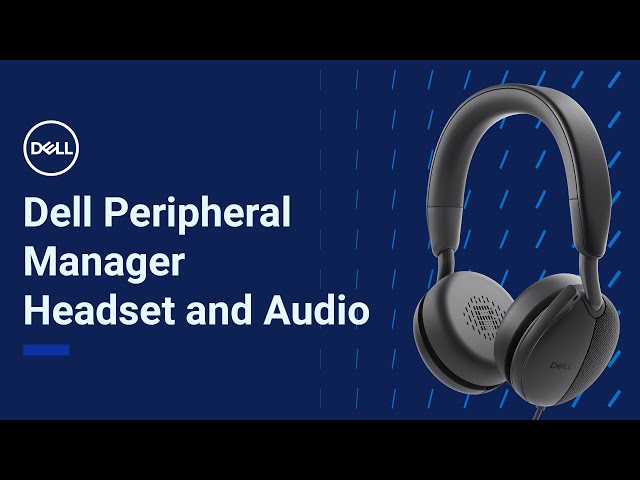 Dell Peripheral Manager | Headset and Audio Accessories Customization