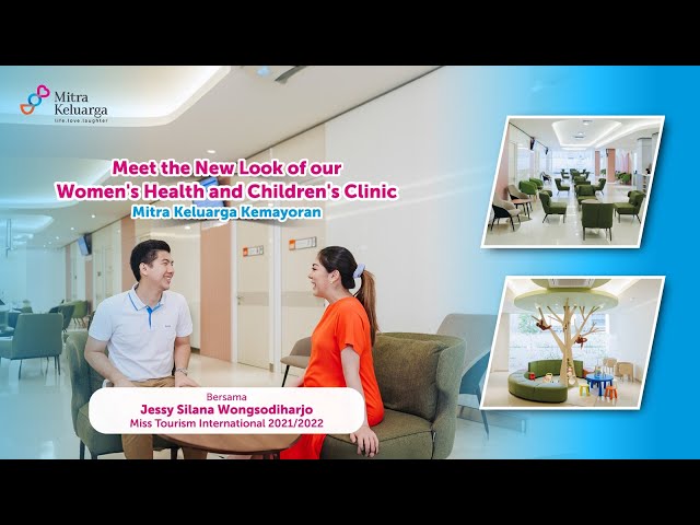 Women Health and Children Clinic Mitra Keluarga Kemayoran Tampil Lebih Modern dan Nyaman